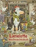 Lieselotte Weihnachtskuh: Vorlesespaß im Advent für Jungen und Mädchen ab 4 Jahre