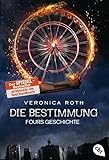 Die Bestimmung - Fours Geschichte: Die packende Fantasy-Dystopie aus Fours Perspektive (Die Bestimmung-Reihe, Band 4)