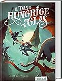 Das hungrige Glas (Die Glas-Trilogie, Band 1) - spannendes, bildgewaltiges Fantasy-Jugendbuch ab 12