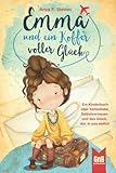 Emma und ein Koffer voller Glück – Ein Kinderbuch über Selbstliebe, Selbstvertrauen und das Glück, das in uns wohnt