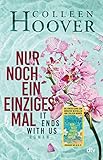 Nur noch ein einziges Mal: Roman | Die deutsche Ausgabe des Bestsellers ›It Ends With Us‹ (Lily, Ryle und Atlas-Reihe, Band 1)