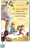 Wir sind nachher wieder da, wir müssen kurz nach Afrika: Magische Vorlesegeschichte mit vielen bunten Bildern