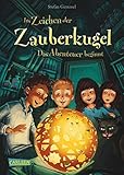 Im Zeichen der Zauberkugel 1: Das Abenteuer beginnt: Fantastische Abenteuergeschichte für Kinder ab 8 mit Spannung, Witz und Magie (1)