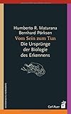 Vom Sein zum Tun: Die Ursprünge der Biologie des Erkennens (Systemische Horizonte)