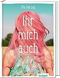 Ihr mich auch: Eine wunderbare und ganz besondere Freundschaftsgeschichte - Jugendbuch Bestseller für Mädchen ab 12 Jahre