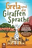 Greta und die Giraffensprache – 8 anschauliche Tiergeschichten zur Gewaltfreien Kommunikation für Kinder: Über Gefühle sprechen, Bedürfnisse verstehen und Konflikte lösen