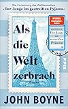 Als die Welt zerbrach: Roman | Die Fortsetzung des Bestsellers »Der Junge im gestreiften Pyjama«