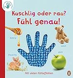 Deine-meine-unsere Welt - Kuschlig oder rau? Fühl genau!: Pappbilderbuch mit Fühleffekten ab 2 Jahren (Die Deine-meine-unsere-Welt-Reihe, Band 2)