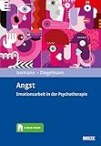 Angst: Emotionsarbeit in der Psychotherapie