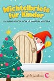 Wichtelbriefe für Kinder vom kleinen Wichtel hinter der magischen Wichteltür: Fertige Weihnachtswichtel Briefe, Schabernack Ideen und eine Wichtelgeschichte zu Weihnachten als Wichteltür Zubehör