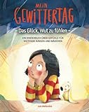 Mein Gewittertag: Das Glück, Wut zu fühlen – ein Kinderbuch über Gefühle für wütende Jungen und Mädchen