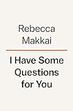 I Have Some Questions for You: A Novel (English Edition)