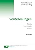 Vernehmungen: Taktik - Psychologie - Recht (VDP-Fachbuch)
