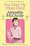 I'm Glad My Mom Died: Jennette McCurdy