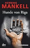 Hunde von Riga: Kurt Wallanders 2. Fall: Kriminalroman (Kurt-Wallander-Reihe, Band 3)
