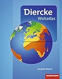 Diercke Weltatlas - Aktuelle Ausgabe für Bayern: passend für die Zulassungsrichtlinien