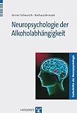 Neuropsychologie der Alkoholabhängigkeit (Fortschritte der Neuropsychologie)