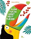Klein Tukan lernt heut' fliegen (Holtfreter Bilderbücher)