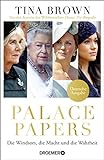 Palace Papers: Die Windsors, die Macht und die Wahrheit | Deutsche Ausgabe. Von der Autorin des Weltbestsellers "Diana. Die Biografie"