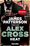 Heat - Alex Cross 15 -: Thriller