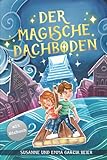 Der magische Dachboden: Ein spannendes Kinderbuch zum Vorlesen und Selberlesen für Mädchen und Jungen ab 7 Jahren